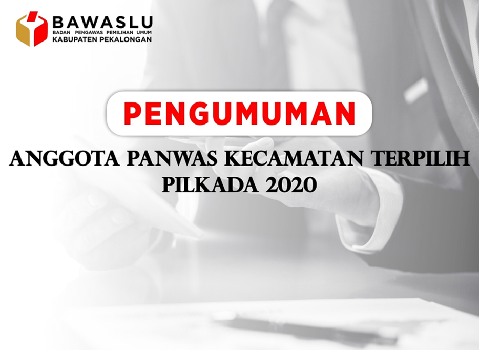 PENGUMUMAN ANGGOTA PANWAS KECAMATAN TERPILIH (PILKADA 2020)