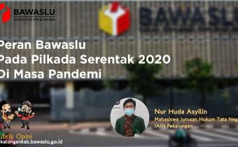 PERAN BAWASLU PADA PILKADA SERENTAK 2020  DI MASA PANDEMI
