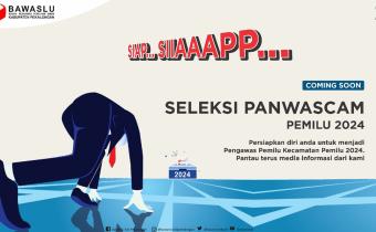 Pendaftaran Panwaslu Kecamatan Segera Dibuka. Catat Tanggalnya!!