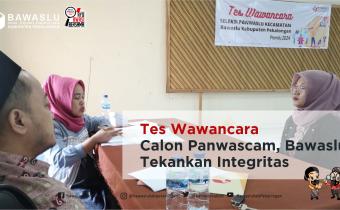 Tes Wawancara Calon Panwascam, Bawaslu Tekankan Integritas