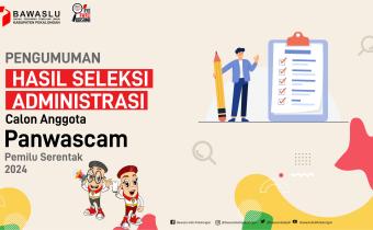 Pengumuman Hasil Seleksi Administrasi Calon Anggota Panwascam